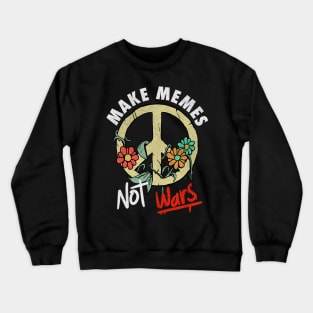 Make Memes Not Wars Funny World War 3 Meme Design Crewneck Sweatshirt